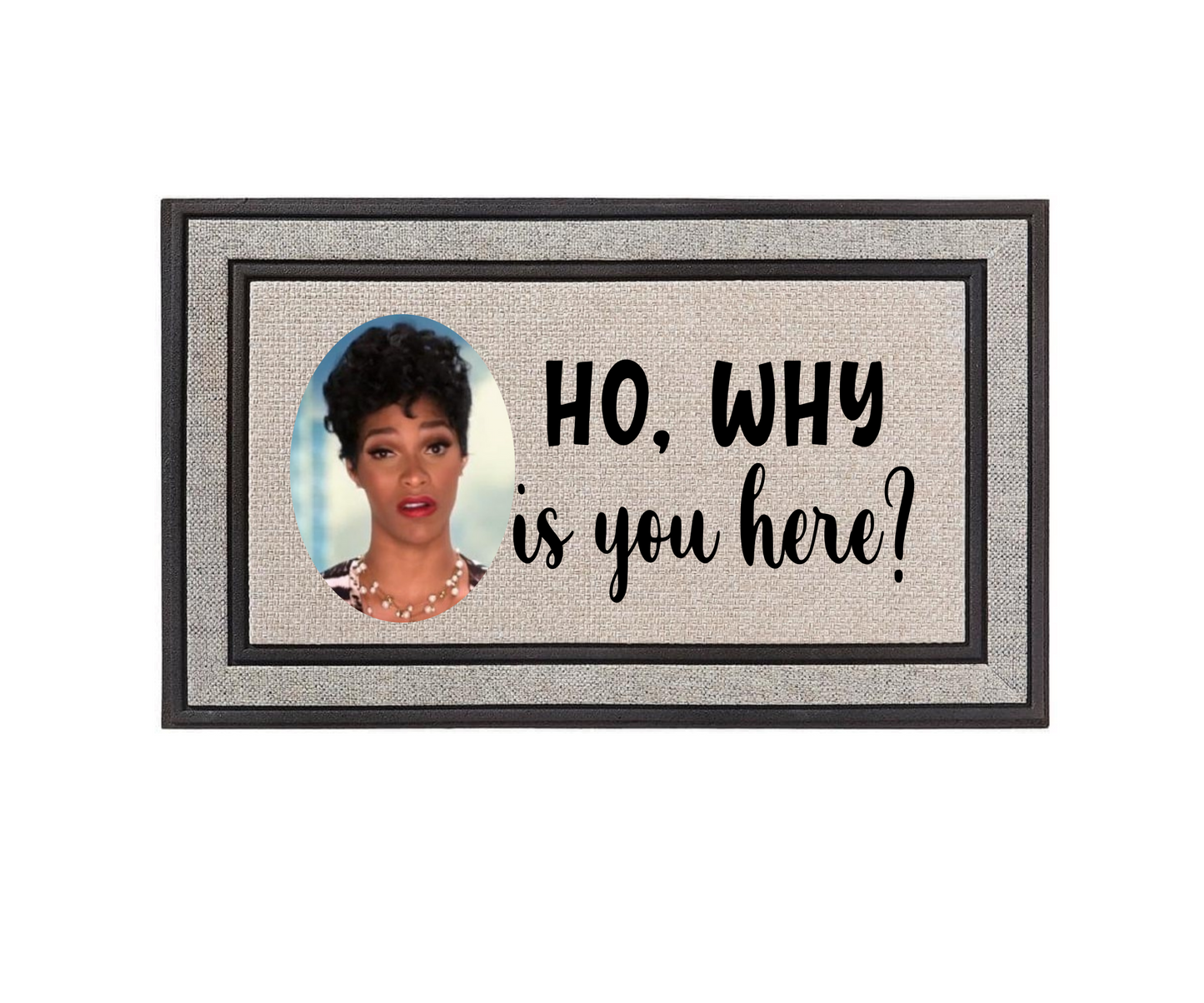 Ho, why is you here? Doormat